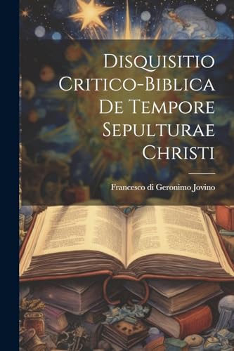 Francesco di Geronim - Disquisitio Critico-biblica De Tempore Sepultur