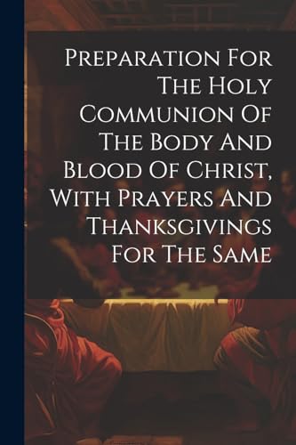 Anonymous - Preparation For The Holy Communion Of The Body And Blood O