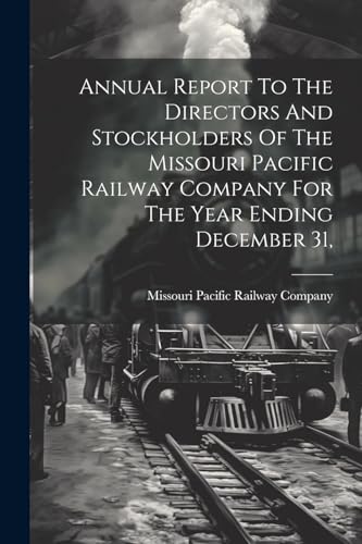 Missouri Pacific Rai - Annual Report To The Directors And Stockholders
