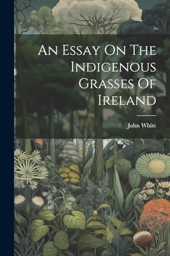 Whit - An Essay On The Indigenous Grasses Of Ireland - New paperback o