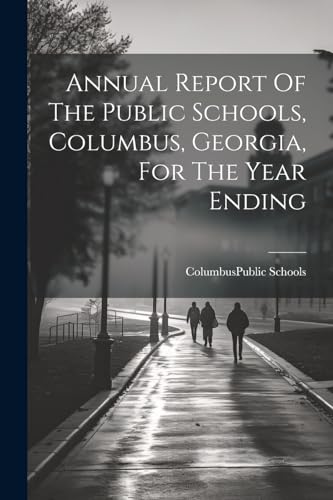 Columbus (Ga.). Publ - Annual Report Of The Public Schools, Columbus,