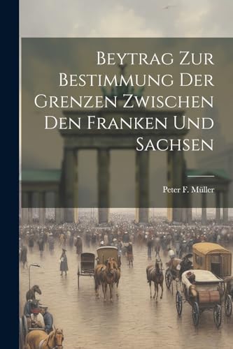 M?ller - Beytrag Zur Bestimmung Der Grenzen Zwischen Den Franken Und S