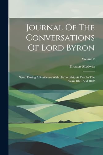 Medwin - Journal Of The Conversations Of Lord Byron: Noted During A Re