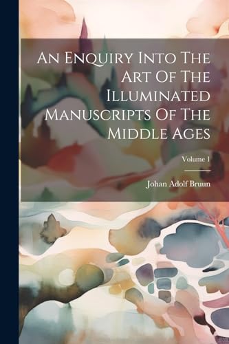 Bruun - An Enquiry Into The Art Of The Illuminated Manuscripts Of The