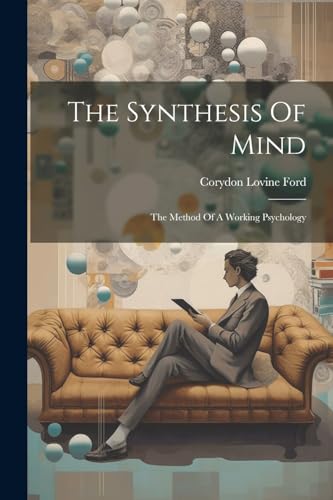 Ford - Synthesis Of Mind: The Method Of A Working Psychology - New pap