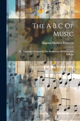 Panseron - A B C Of Music: Or, Progressive Lessons In The Rudiments Of