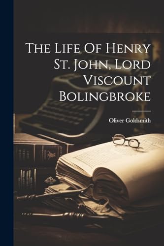 Goldsmit - Life Of Henry St. John, Lord Viscount Bolingbroke - New pap