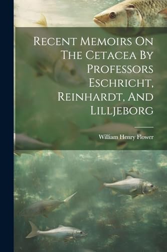Flower - Recent Memoirs On The Cetacea By Professors Eschricht, Reinha