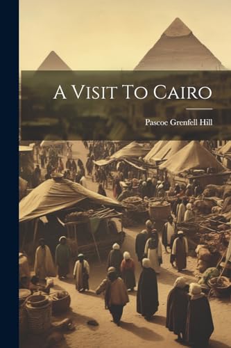 Hill - A Visit To Cairo - New paperback or softback