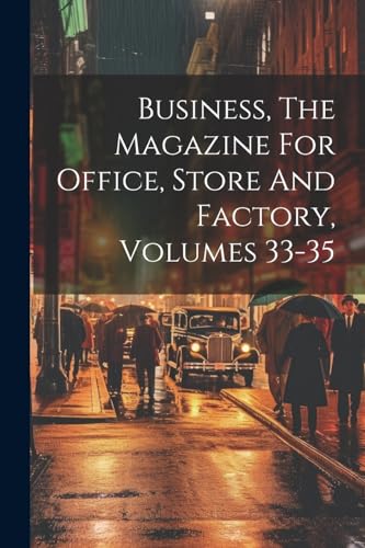 Anonymous - Business, The Magazine For Office, Store And Factory, Volu