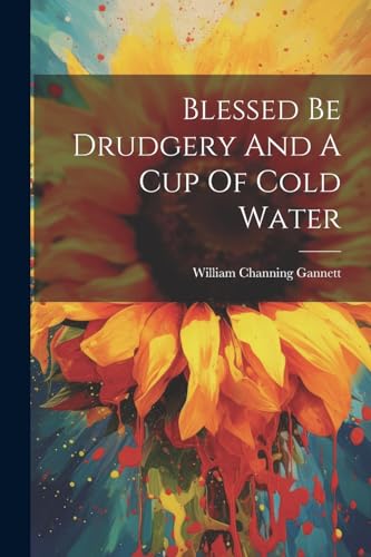 Gannett - Blessed Be Drudgery And A Cup Of Cold Water - New paperback