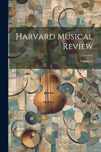 Anonymous - Harvard Musical Review; Volume 1 - New paperback or softba