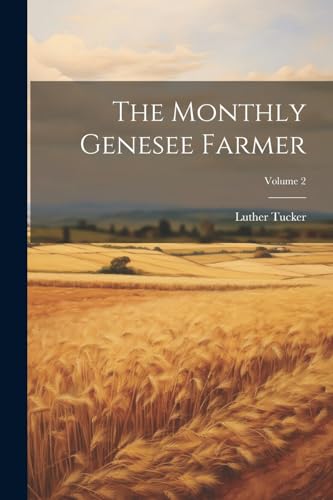 ucker - Monthly Genesee Farmer; Volume 2 - New paperback or softback