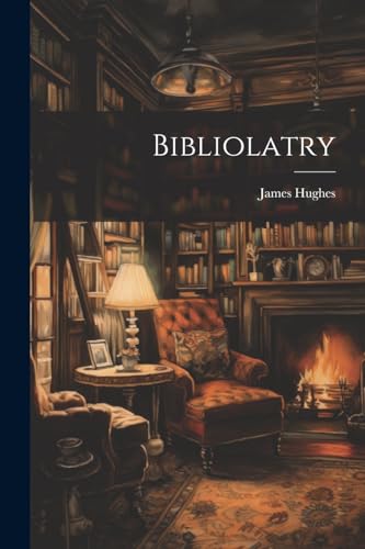 James Hughes (vicar - Bibliolatry - New paperback or softback
