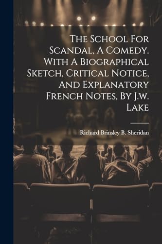 Richard Brinsley B. - School For Scandal, A Comedy. With A Biographica
