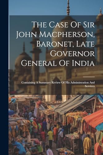 Anonymous - Case Of Sir John Macpherson, Baronet, Late Governor Genera