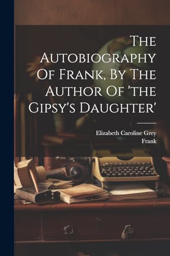 Grey - Autobiography Of , By The Author Of 'the Gipsy's Daughter' - Ne