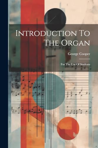 Cooper - Introduction To The Organ: For The Use Of Students - New pape