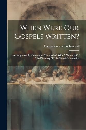ischendorf - When Were Our Gospels Written?: An Argument By Constantin
