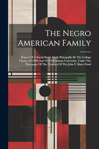 Anonymous - Negro American Family: Report Of A Social Study Made Princ