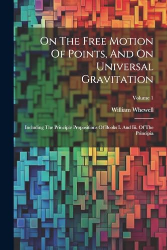 Whewell - On The Free Motion Of Points, And On Universal Gravitation: