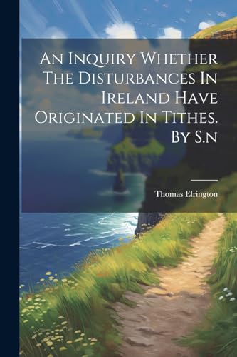 omas Elrington (bp. - An Inquiry Whether The Disturbances In Ireland H