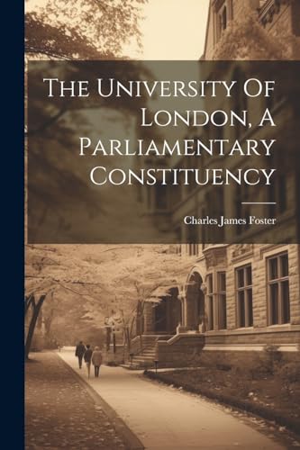 Foster - University Of London, A Parliamentary Constituency - New pape