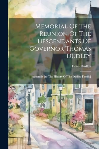 Dudley - Memorial Of The Reunion Of The Descendants Of Governor Thomas