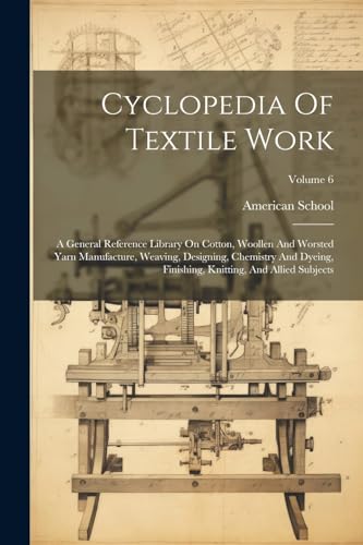 American School (Lan - Cyclopedia Of Textile Work: A General Reference