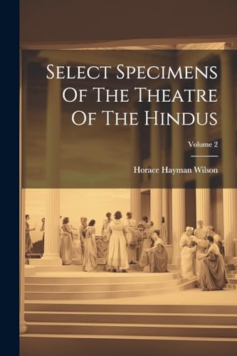 Wilson - Select Specimens Of The Theatre Of The Hindus; Volume 2 - New