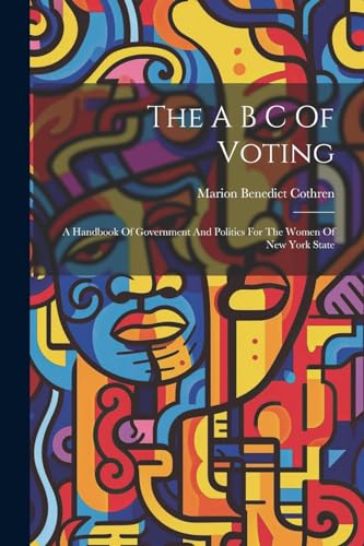 Cothren - A B C Of Voting: A Handbook Of Government And Politics For T