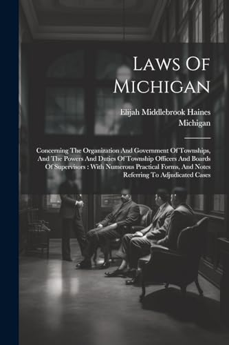 Michigan - Laws Of : Concerning The Organization And Government Of Tow