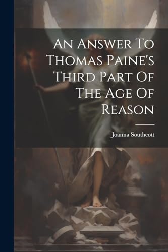 Southcott - An Answer To Thomas Paine's Third Part Of The Age Of Reaso