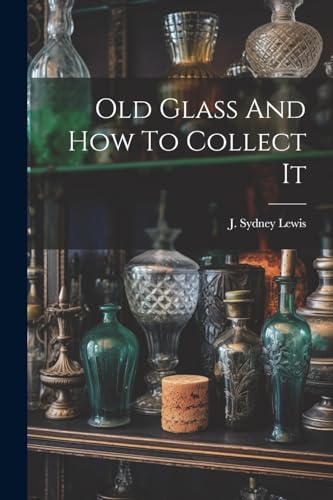 Sydney - Old Glass And How To Collect It - New paperback or softback