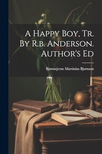 Bj?rnson - A Happy Boy, Tr. By R.b. Anderson. Author's Ed - New paperb