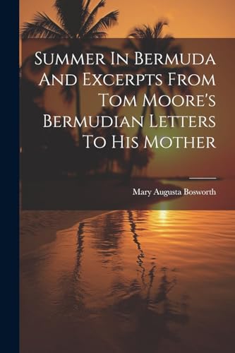 Boswort - Summer In Bermuda And Excerpts From Tom Moore's Bermudian Le