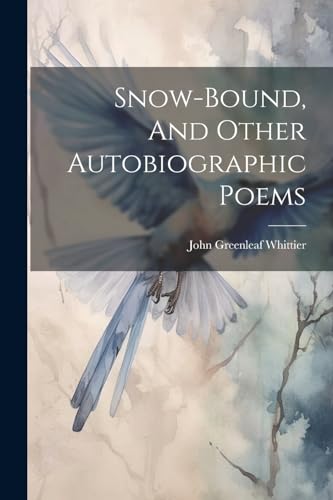 Whittier - Snow-bound, And Other Autobiographic Poems - New paperback
