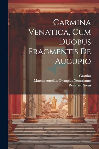 Grattius - Carmina Venatica, Cum Duobus Fragmentis De Aucupio - New pa