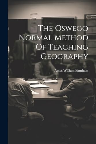 Farnham - Oswego Normal Method Of Teaching Geography - New paperback o