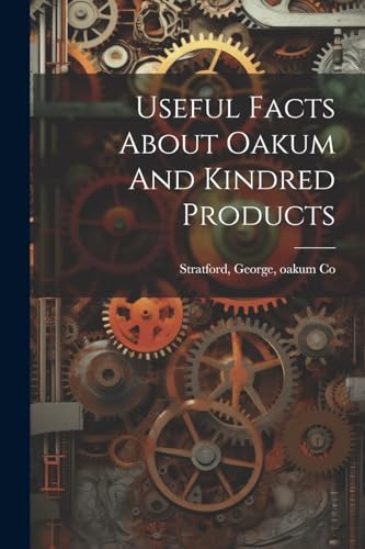 Stratford - Useful Facts About Oakum And Kindred Products - New paperb