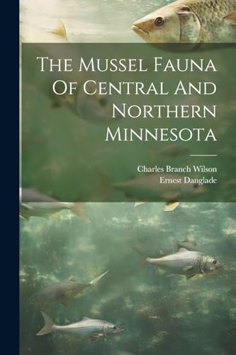 Wilson - Mussel Fauna Of Central And Northern Minnesota - New paperbac