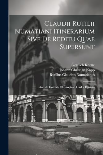 Namatianus - Claudii Rutilii Numatiani Itinerarium Sive De Reditu Quae