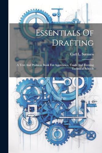 Svensen - Essentials Of Drafting; A Text And Problem Book For Apprenti