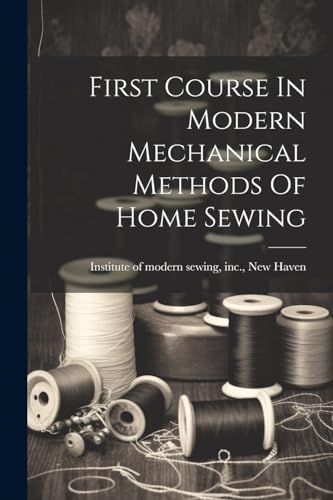 Institute of modern - First Course In Modern Mechanical Methods Of Hom
