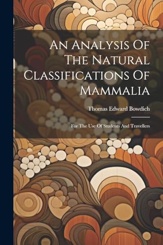 Bowdic - An Analysis Of The Natural Classifications Of Mammalia: For T