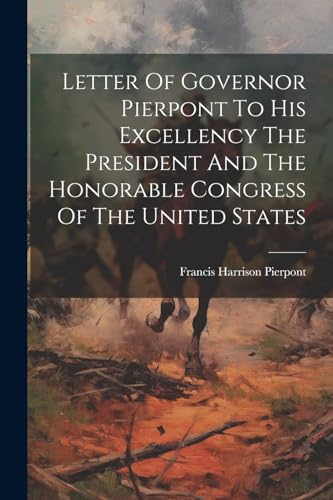 Pierpont - Letter Of Governor  To His Excellency The President And The