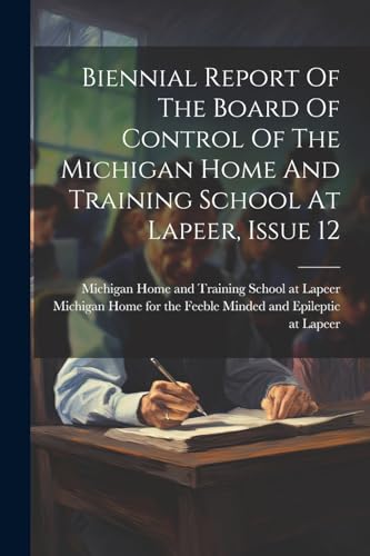 Michigan Home and Tr - Biennial Report Of The Board Of Control Of The
