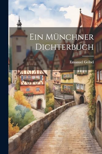 Geibel - Ein M?nchner Dichterbuch - New paperback or softback