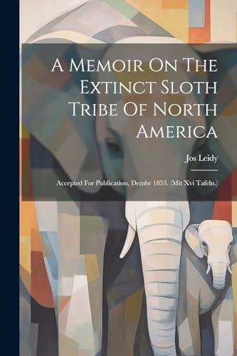 Leidy - A Memoir On The Extinct Sloth Tribe Of North America: Accepted