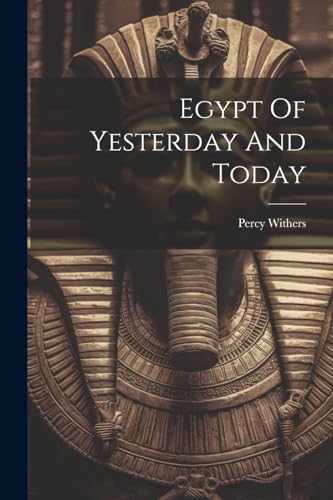 Withers - Egypt Of Yesterday And Today - New paperback or softback